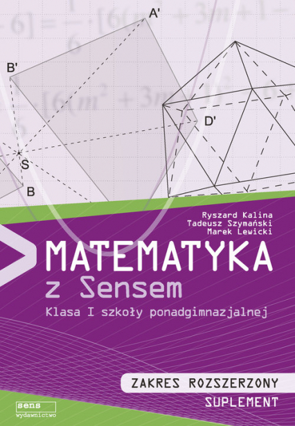 Matematyka z sensem 1 Zakres rozszerzony Suplement - Kalina Ryszard, Lewicki Marek, Szymański Tadeusz | okładka
