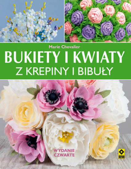 Bukiety i kwiaty z krepiny i bibuły - Marie Chevalier | okładka