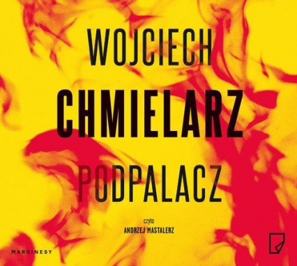 Podpalacz - Wojciech Chmielarz | okładka