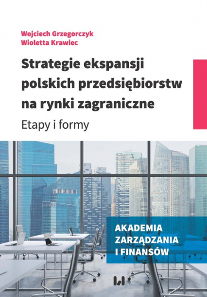 Strategie ekspansji polskich przedsiębiorstw na rynki zagraniczne Etapy i formy - Krawiec Wioletta | okładka