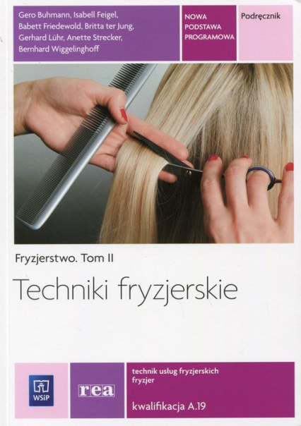 Techniki fryzjerskie Fryzjerstwo Tom 2 Podręcznik Kwalifikacja A.19 Technik usług fryzjerskich. Szkoła ponadgimnazjalna -  | okładka