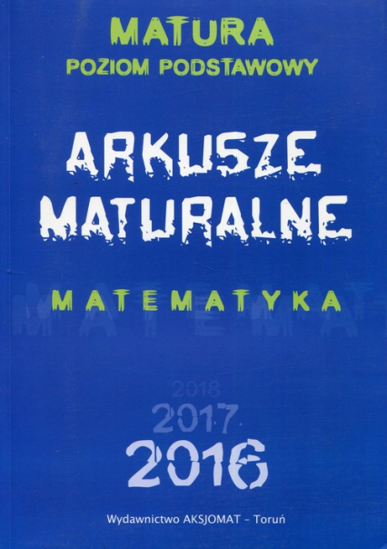 Arkusze maturalne Matematyka Poziom podstawowy - Dorota Masłowska, Masłowski Tomasz, Nodzyński Piotr | okładka