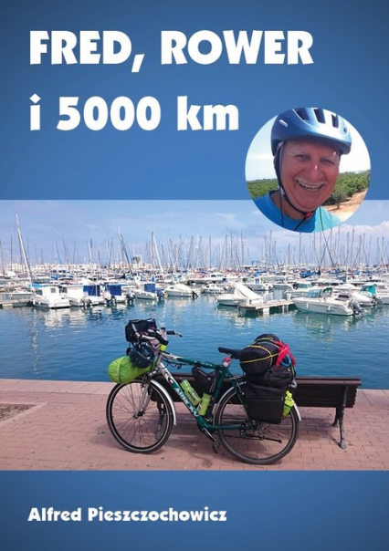 Fred rower i 5000 km - Alfred Pieszczochowicz | okładka