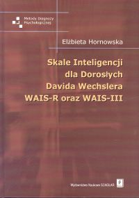Skale Inteligencji dla Dorosłych Davida Wechslera WAIS-R oraz WAIS-III - Elżbieta Hornowska | okładka