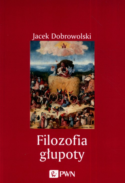 Filozofia głupoty - Jacek Dobrowolski | okładka