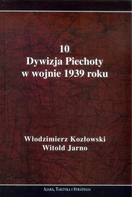 10 Dywizja Piechoty w wojnie 1939 roku - Kozłowski Włodzimierz | okładka