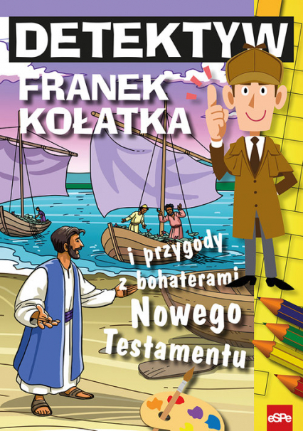 Detektyw Franek Kołatka i przygody z bohaterami Nowego Testamentu - Wilk Michał | okładka