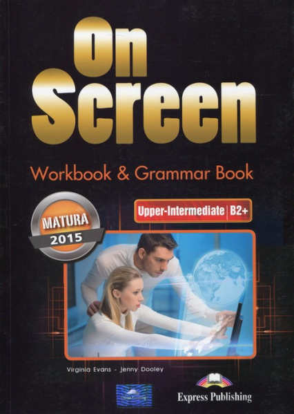 On Screen Upper-Intermediate Matura 2015 Workbook Grammar Book - Dooley Jenny, Evans Virginia | okładka