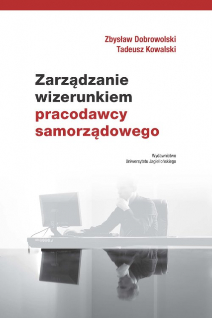 Zarządzanie wizerunkiem pracodawcy samorządowego - Dobrowolski Zbysław, Kowalski Tadeusz | okładka