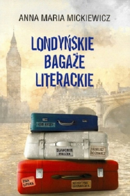 Londyńskie bagaże literackie - Mickiewicz Anna Maria | okładka