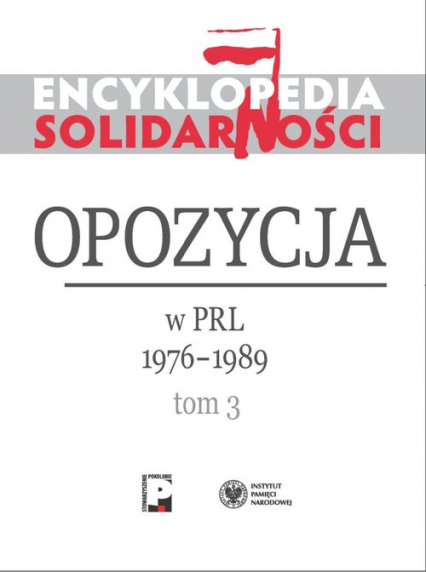 Encyklopedia Solidarności Opozycja w PRL 1976–1989 Tom 3 -  | okładka