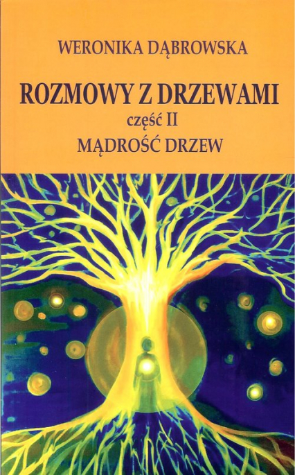 Rozmowy z drzewami Część 2 Mądrość drzew - Weronika Dąbrowska | okładka
