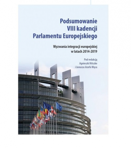 Podsumowanie VIII kadencji Parlamentu Europejskiego Wyzwania integracji europejskiej w latach 2014-2019 -  | okładka