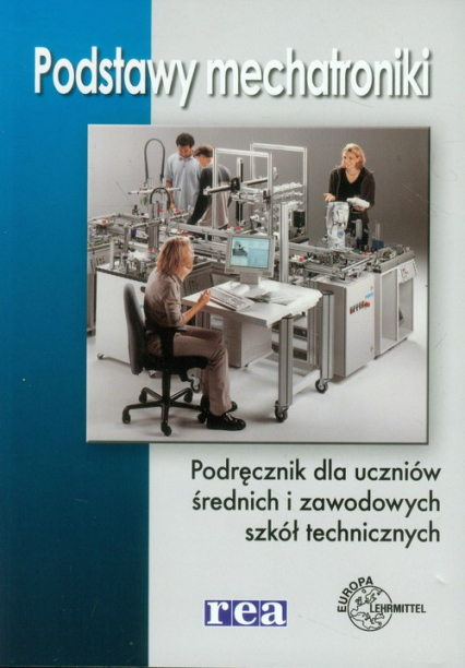 Podstawy mechatroniki Podręcznik dla uczniów średnich i zawodowych szkół technicznych - Mariusz Olszewski | okładka