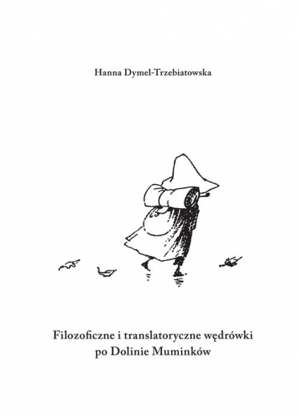 Filozoficzne i translatoryczne wędrówki po Dolinie Muminków - Hanna Dymel-Trzebiatowska | okładka