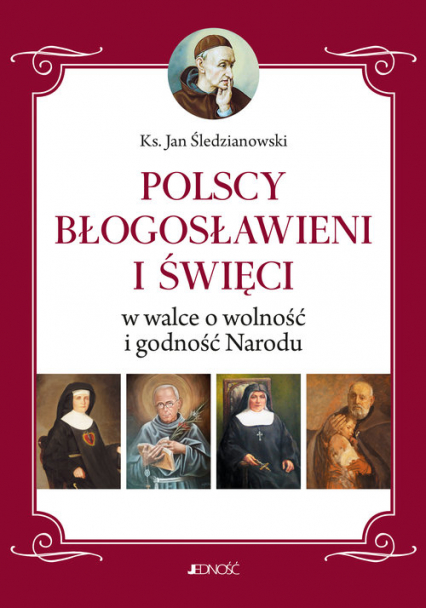 Polscy Błogosławieni i święci w walce o wolność i godność Narodu - Jan Śledzianowski | okładka