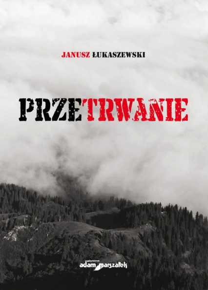 Przetrwanie - Janusz Łukaszewski | okładka