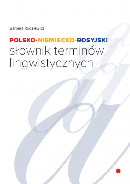Polsko-niemiecko-rosyjski słownik terminów lingwistycznych - Barbara Rodziewicz | okładka