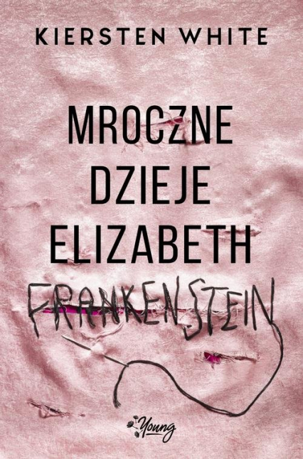 Mroczne dzieje Elizabeth Frankenstein - Kiersten White | okładka