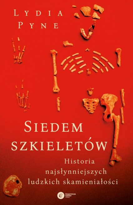 Siedem szkieletów. Historia najsłynniejszych ludzkich skamieniałości - Lydia Pyne | okładka