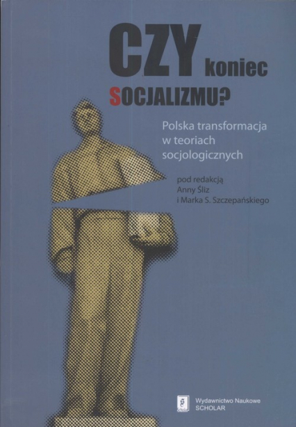 Czy koniec socjalizmu  Polska transformacja w teoriach socjologicznych -  | okładka
