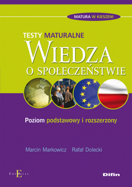 Wiedza o społeczeństwie Testy maturalne Poziom podstawowy i rozszerzony - Dolecki Rafał, Markowicz Marcin | okładka