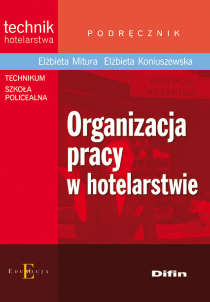 Organizacja pracy w hotelarstwie Podręcznik Technikum Szkoła policealna - Koniuszewska Elżbieta | okładka