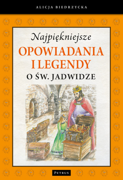 Najpiękniejsze opowiadania i legendy o św. Jadwidze - Alicja Biedrzycka | okładka