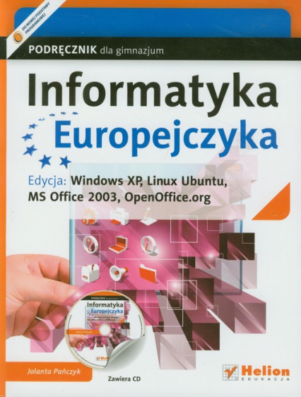 Informatyka Europejczyka Podręcznik z płytą CD Edycja: Windows XP, Linux Ubuntu, MS Office 2003, OpenOffice.org Gimnazjum - Jolanta Pańczyk | okładka