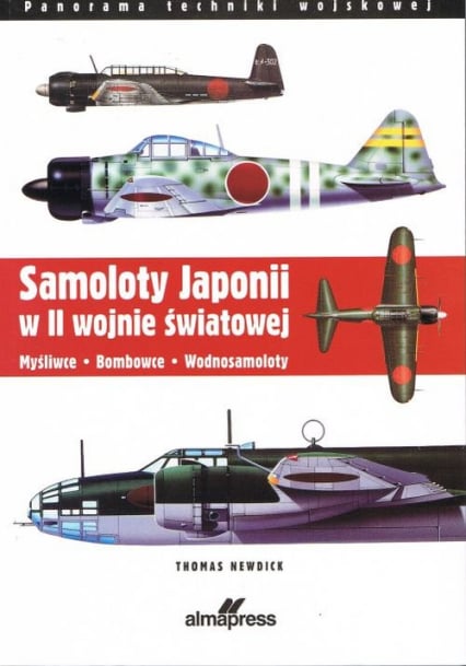 Samoloty Japonii w II wojnie światowej Myśliwce Bombowce Wodnosamoloty - Newdick Thomas | okładka