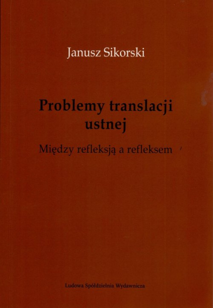 Problemy translacji ustnej. Między refleksją a refleksem. - Janusz Sikorski | okładka