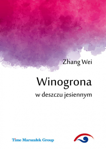 Winogrona w deszczu jesiennym - Wei Zhang | okładka