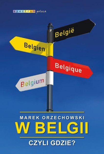 W Belgii czyli gdzie? - Marek Orzechowski | okładka