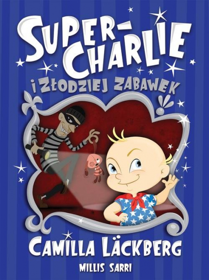 Super-Charlie i złodziej zabawek - Camilla  Läckberg | okładka
