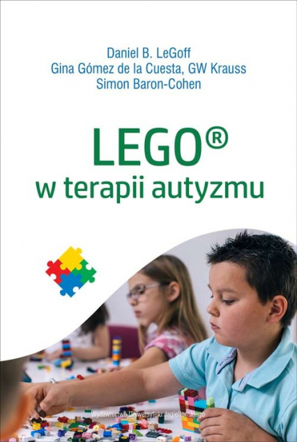 LEGO w terapii autyzmu - Gomez de la Cuesta Gina, Krauss GW, LeGof Daniel | okładka