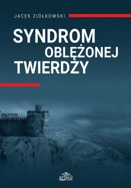 Syndrom oblężonej twierdzy - Jacek Ziółkowski | okładka