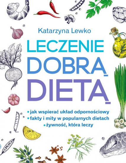 Leczenie dobrą dietą - Katarzyna Lewko | okładka