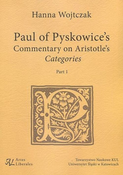 Paul of Pyskowice's Commentary on Aristotle's Categories Part 1 - Hanna Wojtczak | okładka