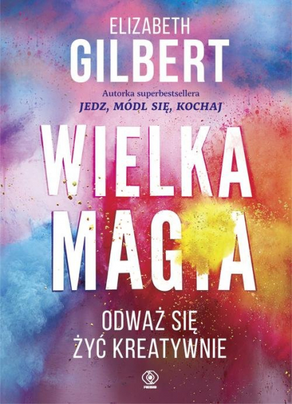 Wielka Magia - Elizabeth Gilbert | okładka