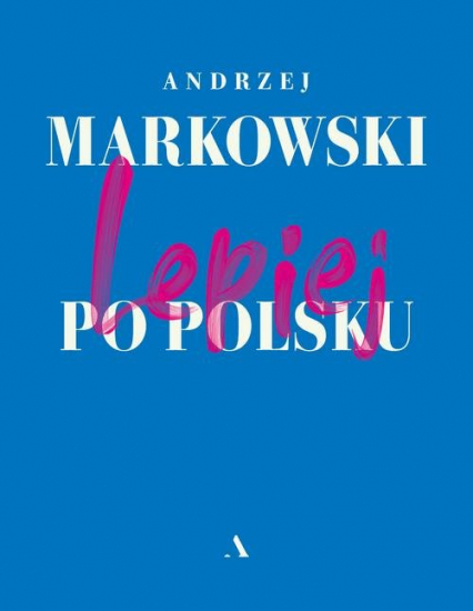 Lepiej po polsku - Andrzej  Markowski | okładka