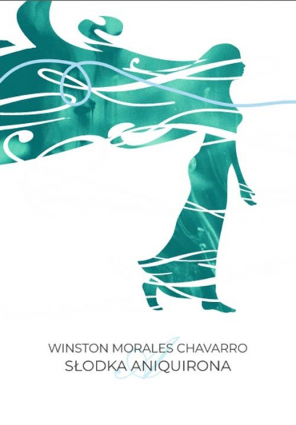 Słodka Aniquirona - Morales Chavarro Winston | okładka