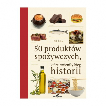 50 produktów spożywczych które zmieniły bieg historii - Bill Price | okładka