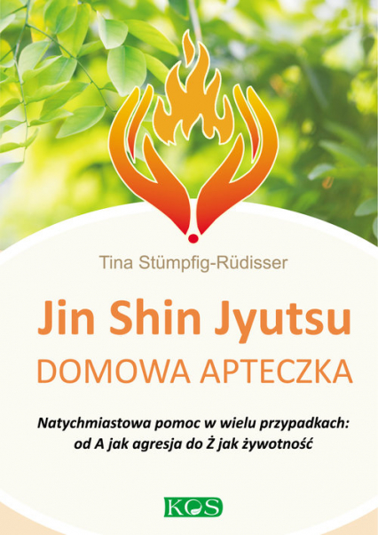 Jin Shin Jyutsu domowa apteczka Natychmiastowa pomoc w wielu przypadkach: od A jak agresja do Ż jak żywotność - Tina Stümpfig-Rüdisser | okładka