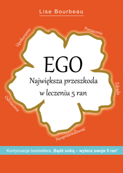 Ego Największa przeszkoda w leczeniu 5 ran - Lise Bourbeau | okładka