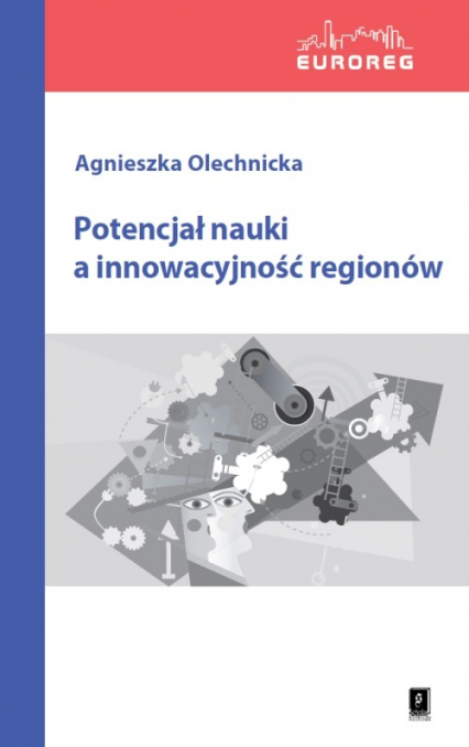 Potencjał nauki a innowacyjność regionów - Agnieszka Olechnicka | okładka