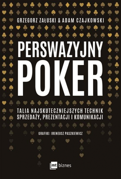 Perswazyjny poker Talia najskuteczniejszych technik sprzedaży, prezentacji i komunikacji - Czajkowski Adam | okładka