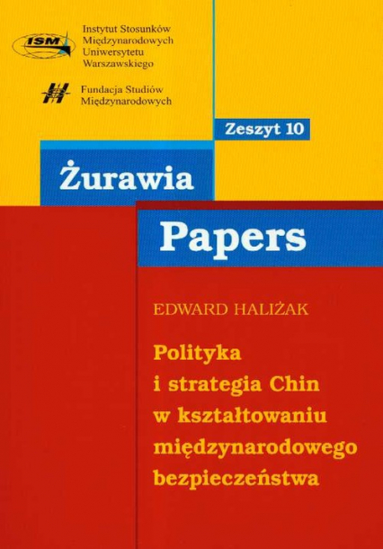 Polityka i strategia Chin w kształtowaniu międzynarodowego bezpieczeństwa 10 - Edward Haliżak | okładka