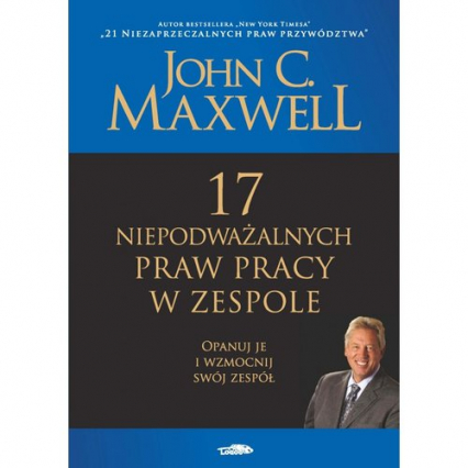 17 niepodważalnych praw pracy w zespole - John C. Maxwell | okładka