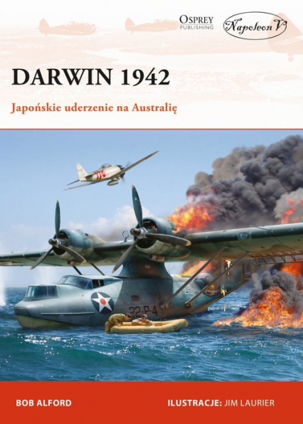 Darwin 1942 Japońskie uderzenie na Australię - Alford Bob | okładka