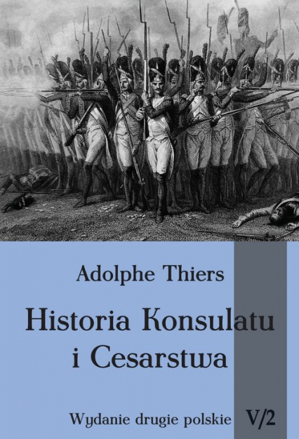 Historia Konsulatu i Cesarstwa tom V cz. 2 - Adolphe Thiers | okładka